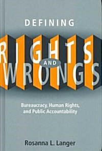 Defining Rights and Wrongs: Bureaucracy, Human Rights, and Public Accountability (Hardcover)