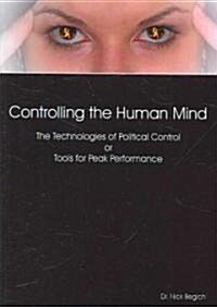 Controlling the Human Mind: The Technologies of Political Control or Tools for Peak Performance (Paperback)