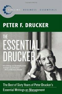 The Essential Drucker: The Best of Sixty Years of Peter Druckers Essential Writings on Management (Paperback)