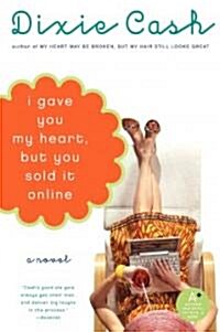 I Gave You My Heart, But You Sold It Online (Paperback)