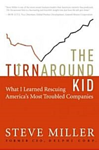 [중고] The Turnaround Kid: What I Learned Rescuing America‘s Most Troubled Companies (Hardcover)