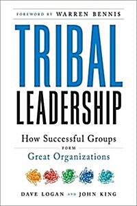 Tribal Leadership: Leveraging Natural Groups to Build a Thriving Organization (Hardcover)