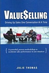 Valueselling: Driving Up Sales One Conversation at a Time (Paperback)
