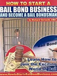 How to Start a Bail Bond Business and Become a Bail Bondsman (Paperback)