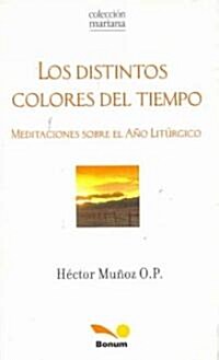 Los Distintos Colores Del Tiempo/ The Different Colors of the Time (Paperback)