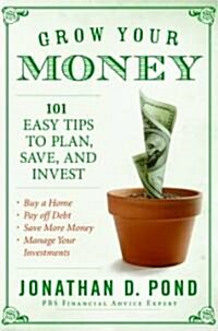 Grow Your Money!: 101 Easy Tips to Plan, Save, and Invest (Hardcover)