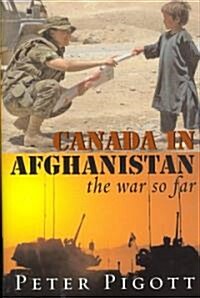 Canada in Afghanistan: The War So Far (Hardcover)