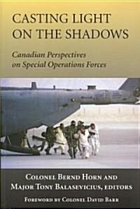 Casting Light on the Shadows: Canadian Perspectives on Special Operations Forces (Paperback)