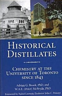 Historical Distillates: Chemistry at the University of Toronto Since 1843 (Paperback)