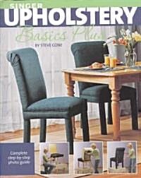 Singer Upholstery Basics Plus: Complete Step-By-Step Photo Guide (Paperback)