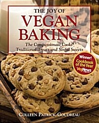 The Joy of Vegan Baking: The Compassionate Cooks Traditional Treats and Sinful Sweets (Paperback)