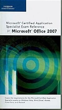 Microsoft Certified Application Specialist Exam Reference for Microsoft Office 2007 (Paperback, 1st)