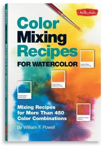 Color Mixing Recipes for Watercolor: Mixing Recipes for More Than 450 Color Combinations [With Color Mixing Grid] (Spiral)