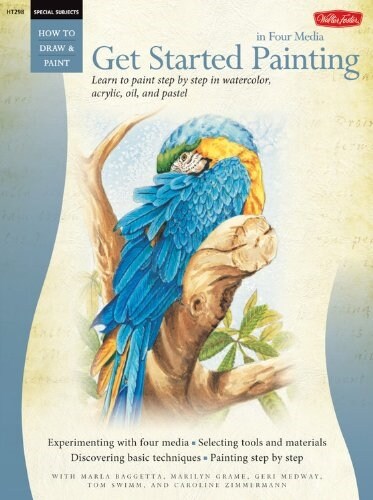 Get Started Painting: Explore Acrylic, Oil, Pastel, and Watercolor (Paperback)