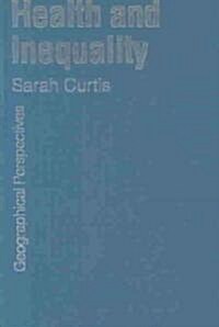 Health and Inequality: Geographical Perspectives (Hardcover)