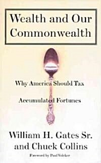 Wealth and Our Commonwealth: Why America Should Tax Accumulated Fortunes (Paperback)
