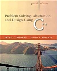 Problem Solving, Abstraction and Design Using C++ (Paperback, 4th, Subsequent)