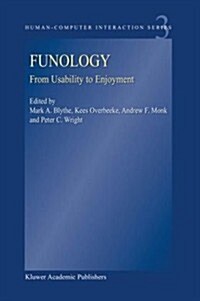 Funology: From Usability to Enjoyment (Hardcover, 2003)