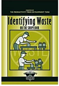 Identifying Waste on the Shopfloor (Paperback)