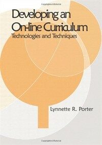 Developing an online curriculum : technologies and techniques