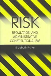 Risk regulation and administrative constitutionalism