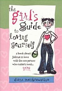 The Girls Guide to Loving Yourself (Paperback)