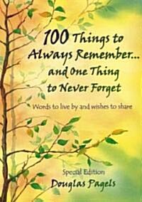 100 Things to Always Remember and One Thing to Never Forget (Paperback, Special)