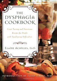 The Dysphagia Cookbook: Great Tasting and Nutritious Recipes for People with Swallowing Difficulties (Paperback)