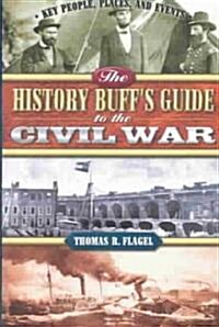 The History Buffs Guide to the Civil War (Paperback)