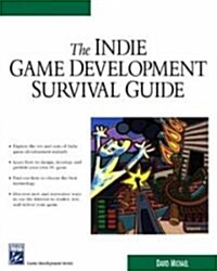 The Indie Game Development Survival Guide (Paperback, 1st)