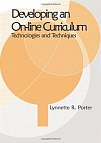 Developing an Online Educational Curriculum: Technologies and Techniques (Hardcover)