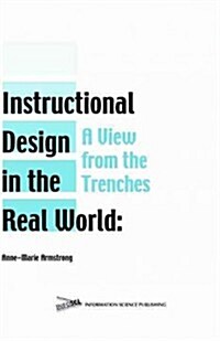 Instructional Design in the Real World: A View from the Trenches (Hardcover)