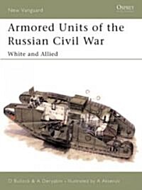 Armored Units of the Russian Civil War : White and Allied (Paperback)