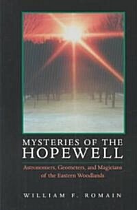 Mysteries of the Hopewell: Astronomers, Geometers, and Magicians of the Eastern Woodlands (Paperback)