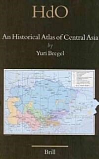 An Historical Atlas of Central Asia (Hardcover)