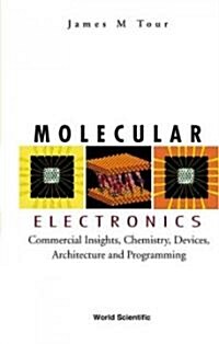 Molecular Electronics: Commercial Insights, Chemistry, Devices, Architecture, and Programming (Paperback)