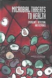 Microbial Threats to Health: Emergence, Detection, and Response (Hardcover)