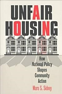 Unfair Housing: How National Policy Shapes Community Action (Paperback)