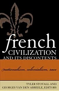 French Civilization and Its Discontents: Nationalism, Colonialism, Race (Paperback)