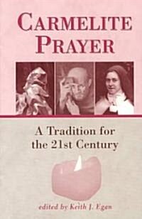 Carmelite Prayer: A Tradition for the 21st Century (Paperback)