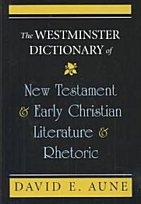 The Westminster Dictionary of New Testament and Early Christian Literature and Rhetoric (Hardcover, 1st)