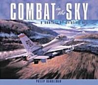 Combat in the Sky: The Art of Aerial Warfare (Hardcover)