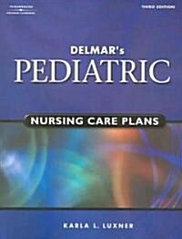 Delmar S Pediatric Nursing Care Plans (Paperback, 3)