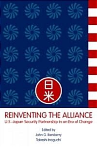 Reinventing the Alliance: Us - Japan Security Partnership in an Era of Change (Hardcover)