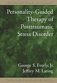 Personality-Guided Therapy for Posttraumatic Stress Disorderpersonality-Guided Therapy for Posttraumatic Stress Disorder (Hardcover)