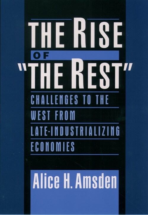 [중고] The Rise of the Rest: Challenges to the West from Late-Industrializing Economies (Paperback)