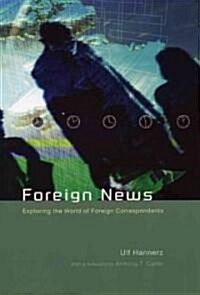 Foreign News: Exploring the World of Foreign Correspondents (Paperback)