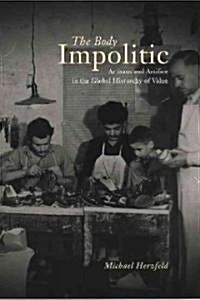 The Body Impolitic: Artisans and Artifice in the Globa Hierarchy of Value (Paperback)