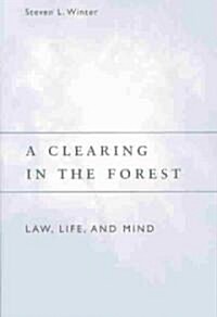 A Clearing in the Forest: Law, Life, and Mind (Paperback, 2)