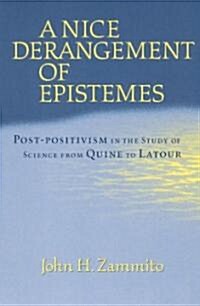 [중고] A Nice Derangement of Epistemes: Post-Positivism in the Study of Science from Quine to LaTour (Paperback, 2)